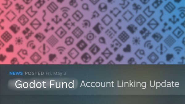 Steam news screenshot, altered to say "Godot Fund" Account Linking Update