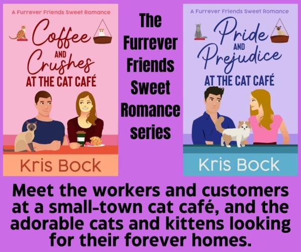 Two book covers each show a male/female couple at a cat café. One book is titled Coffee and Crushes at the Cat Café. The other is Pride and Prejudice at The Cat Café. Text says 
The Furrever Friends Sweet Romance series - Meet the workers and customers at a small-town cat café, and the adorable cats and kittens looking for their forever homes.  

