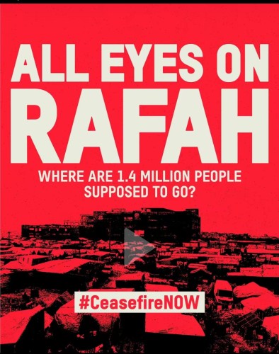 ALL EYES ON
RAFAH
WHERE ARE 1.4 MILLION PEOPLE
SUPPOSED TO GO?
#CeasefireNOW