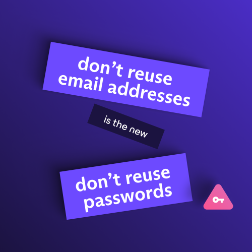 "Don't reuse email addresses" is the new "Don't reuse passwords"
