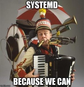 A one man band, captioned, "SYSTEMD - BECAUSE WE CAN"