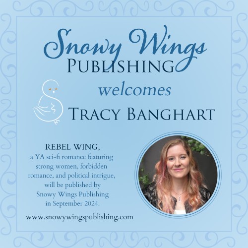 Snowy Wings Publishing welcomes Tracy Banghart! REBEL WING, a YA sci-fi romance featuring strong women, forbidden romance, and political intrigue, will be published by Snowy Wings Publishing in September 2024.