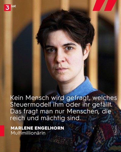 Foto der österreichischen Millionen-Erbin Marlene Engelhorn. Sie hat kurze braune Haare, trägt eine blaue Bluse unter einem gemusterten Wollpullover und schaut ernst in die Kamera. Zitat von ihr auf dem Foto: Kein Mensch wird gefragt, welches Steuermodell ihm oder ihr gefällt. Das fragt man nur Menschen, die reich und mächtig sind.
