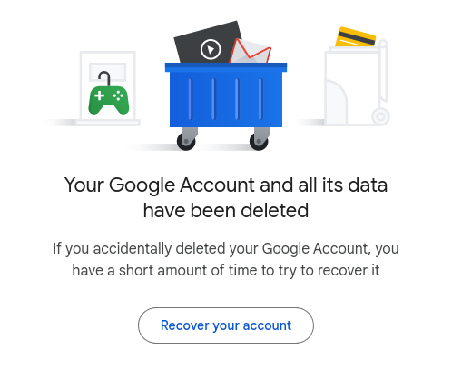 Your Google Account and all its data have been deleted

If you accidentally deleted your Google Account, you have a short amount of time to try to recover it