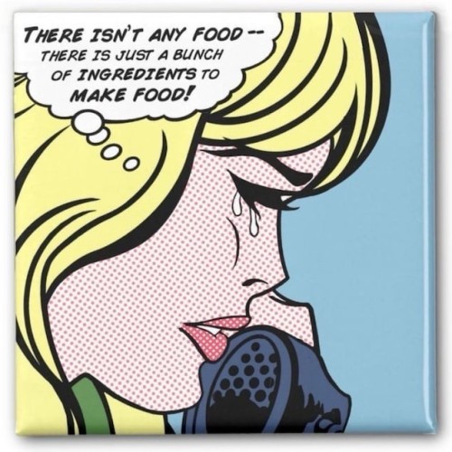 Image of a pop art style illustration featuring a woman holding a telephone receiver, appearing distressed, with a speech bubble reading "THERE ISN’T ANY FOOD -- THERE IS JUST A BUNCH OF INGREDIENTS TO MAKE FOOD!"