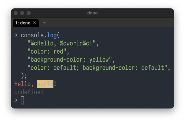 > console.log(
    "%cHello, %cworld%c!",
    "color: red",
    "background-color: yellow",
    "color: default; background-color: default",
  );
Hello, world! (with colors)