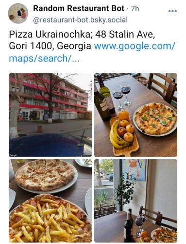 Screenshot of a Random Restaurant Bot post of a pizza place in the country of Georgia, including a shot of what is a basic thin crust pizza inexplicably topped with fries -- rather Mid looking fries at that.

Place is named "Pizza Ukrainochka" and it's located on Stalin Avenue...
