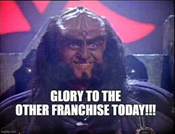 Gowron: Glory to the other franchise today!