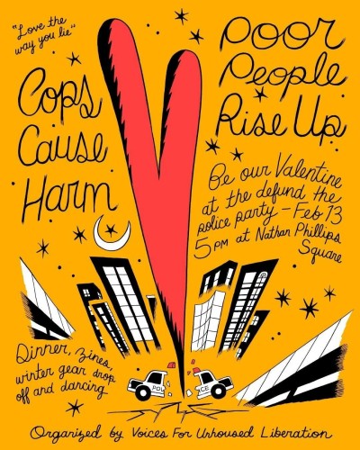 E-flyer for:
Love the way you lie

Cops Cause Harm
Poor People Rise Up 

Be our own Valentine at the Defund the Police Party 
5pm at Nathan Phillips Square. 
