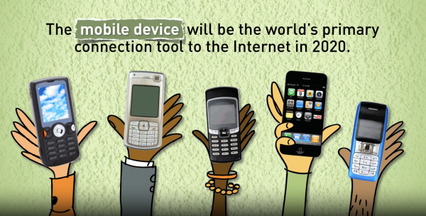 The mobile device will be the world's primary connection tool to the Internet in 2020.