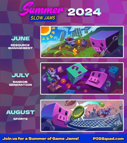 Summer Slow Jams 2024
June: resource management
July: random generation
August: sports

Each month has an accompanying CubePig-themed illustration.