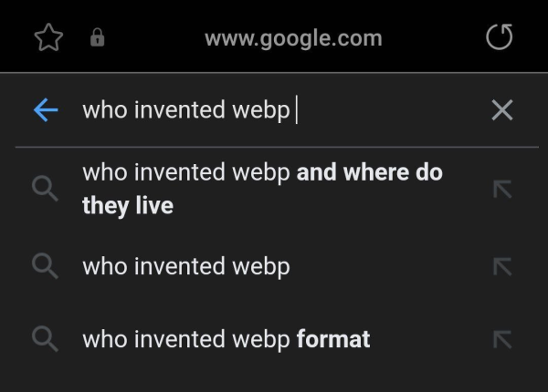 Google search autocompletion on "who invented webp ":
* Who invented webp and where do they live
* Who invented webp
* Who invented webp format